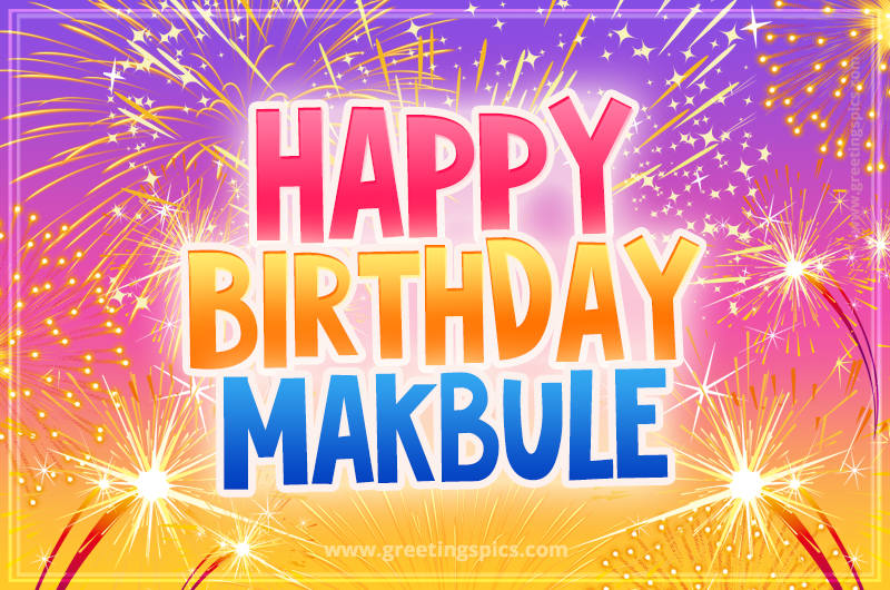 Happy Birthday Makbule Picture with fireworks