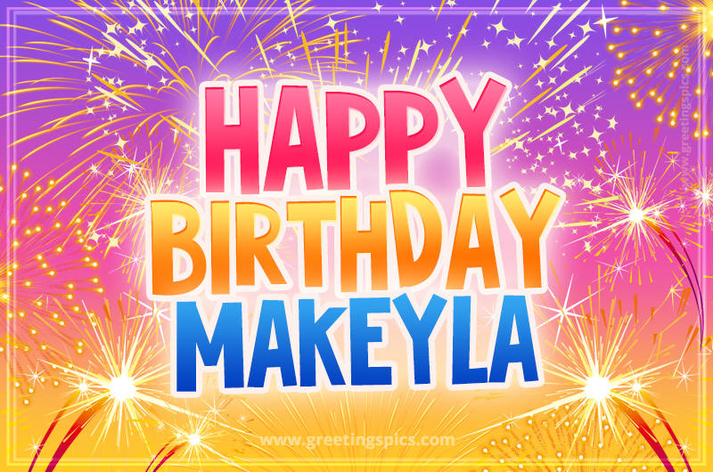 Happy Birthday Makeyla Picture with fireworks