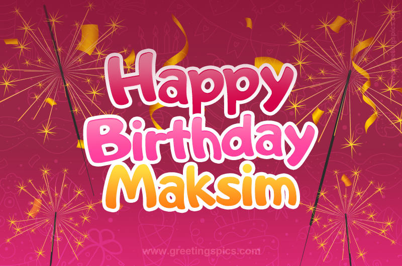 Happy Birthday Maksim Image with sparklers