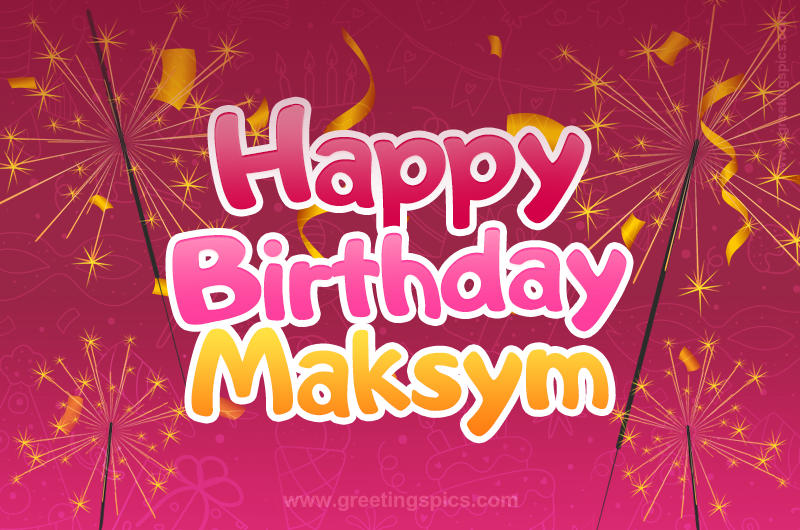 Happy Birthday Maksym Image with sparklers