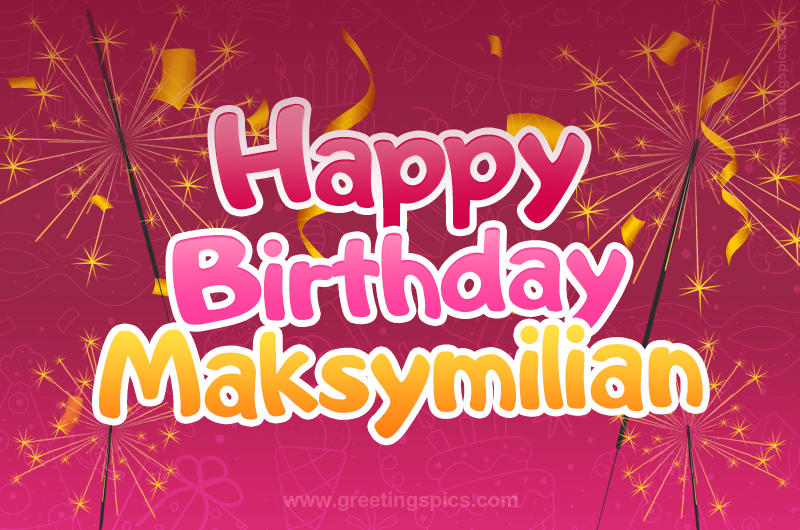 Happy Birthday Maksymilian Image with sparklers