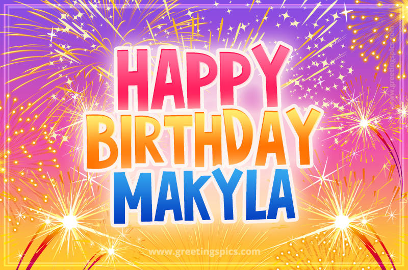 Happy Birthday Makyla Picture with fireworks