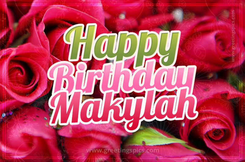 Happy Birthday Makylah beautiful Image with red roses