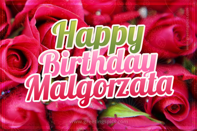 Happy Birthday Malgorzata beautiful Image with red roses