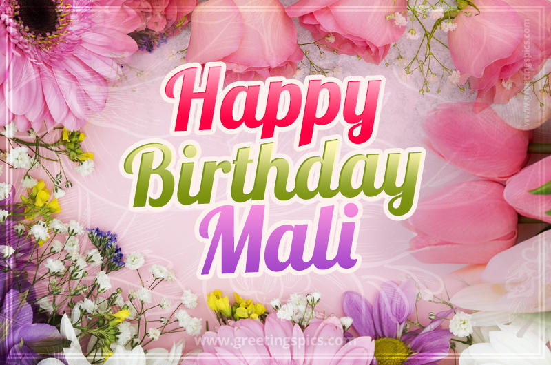 Happy Birthday Mali Picture with beautiful flowers