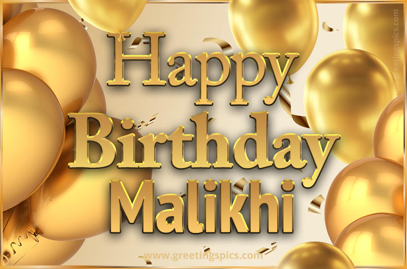 Happy Birthday Malikhi Card with golden confetti and balloons