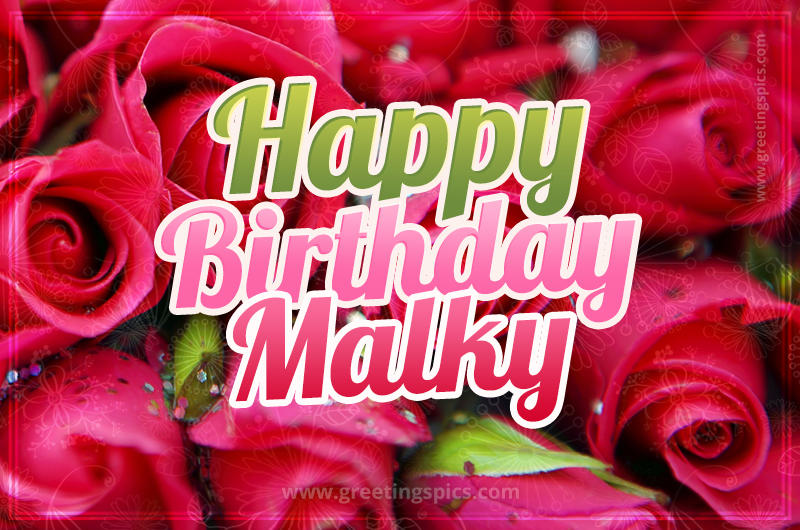 Happy Birthday Malky beautiful Image with red roses