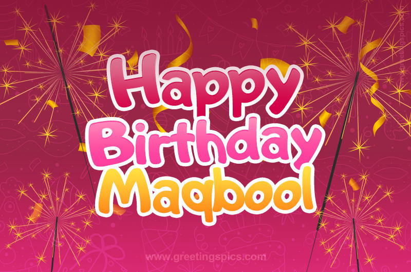 Happy Birthday Maqbool Image with sparklers