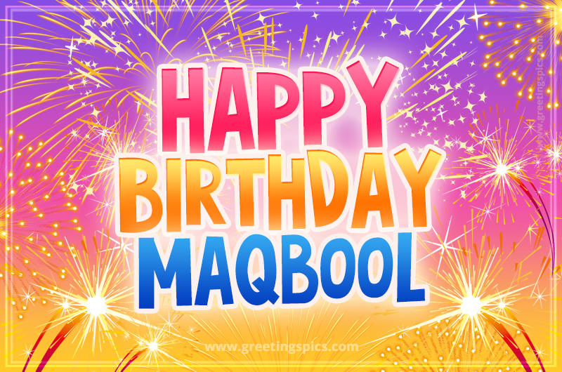 Happy Birthday Maqbool Picture with fireworks