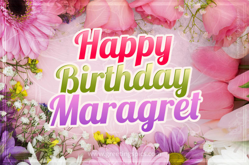 Happy Birthday Maragret Picture with beautiful flowers