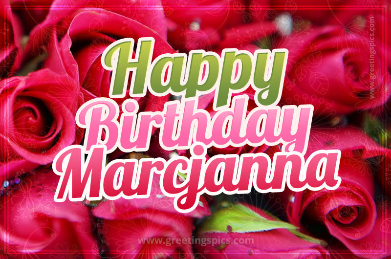 Happy Birthday Marcjanna beautiful Image with red roses