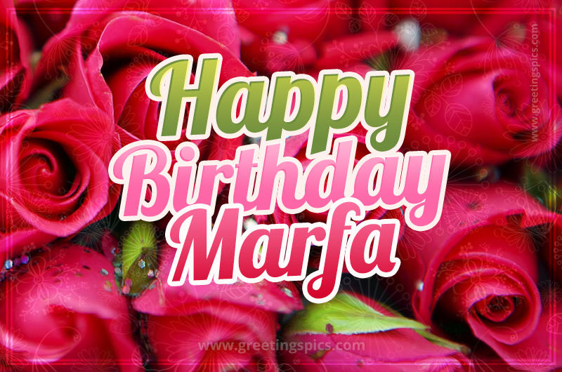 Happy Birthday Marfa beautiful Image with red roses