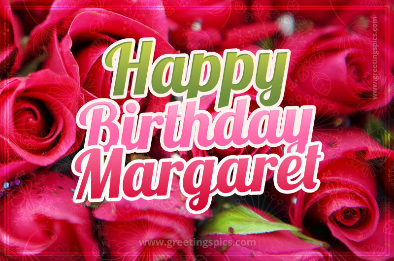 Happy Birthday Margaret beautiful Image with red roses