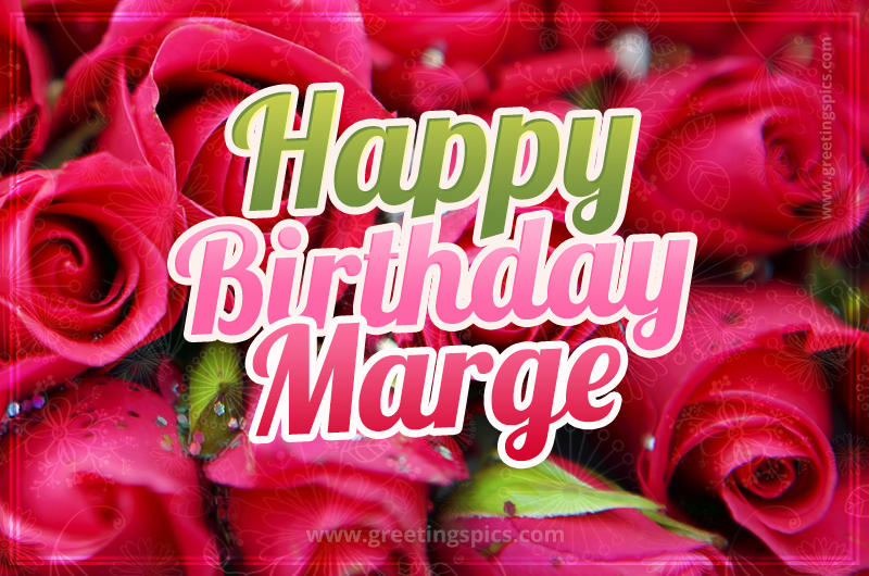 Happy Birthday Marge beautiful Image with red roses