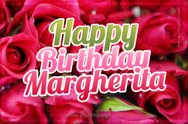 Happy Birthday Margherita beautiful Image with red roses