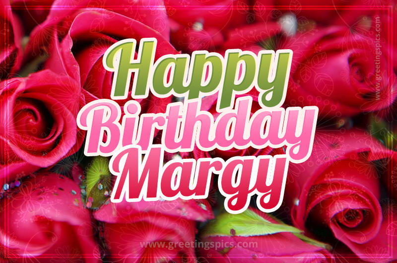 Happy Birthday Margy beautiful Image with red roses