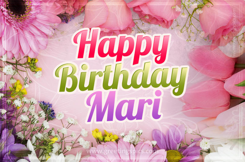 Happy Birthday Mari Picture with beautiful flowers