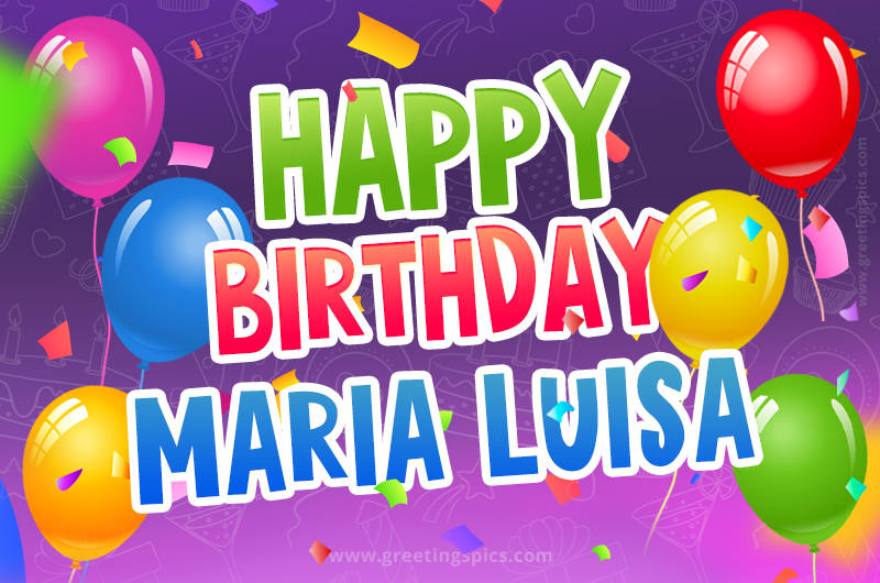 Happy Birthday Maria Luisa Festive Greeting Card