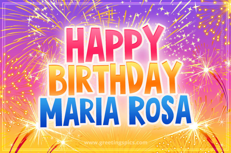 Happy Birthday Maria Rosa Picture with fireworks