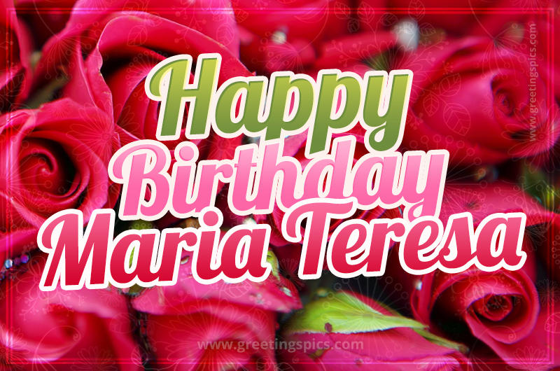 Happy Birthday Maria Teresa beautiful Image with red roses