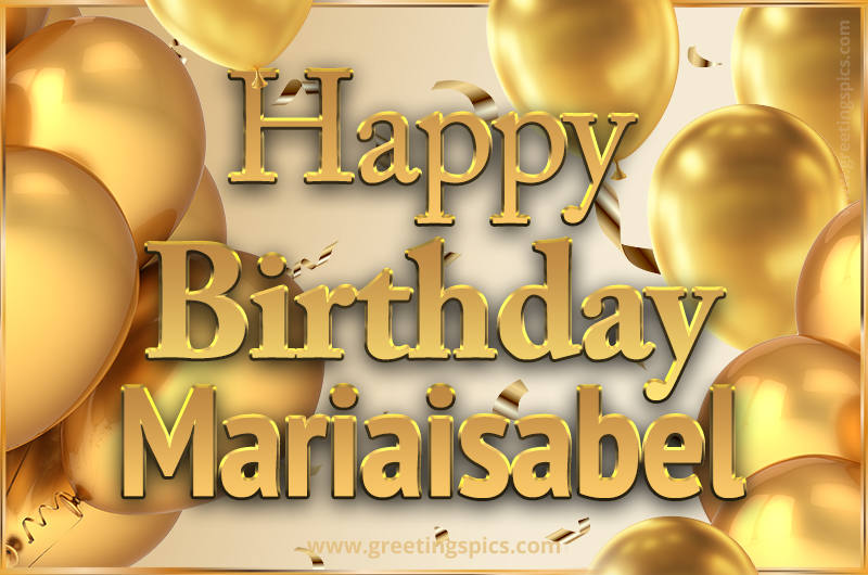 Happy Birthday Mariaisabel Card with golden confetti and balloons