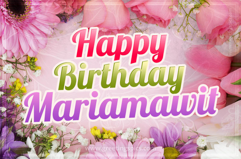 Happy Birthday Mariamawit Picture with beautiful flowers