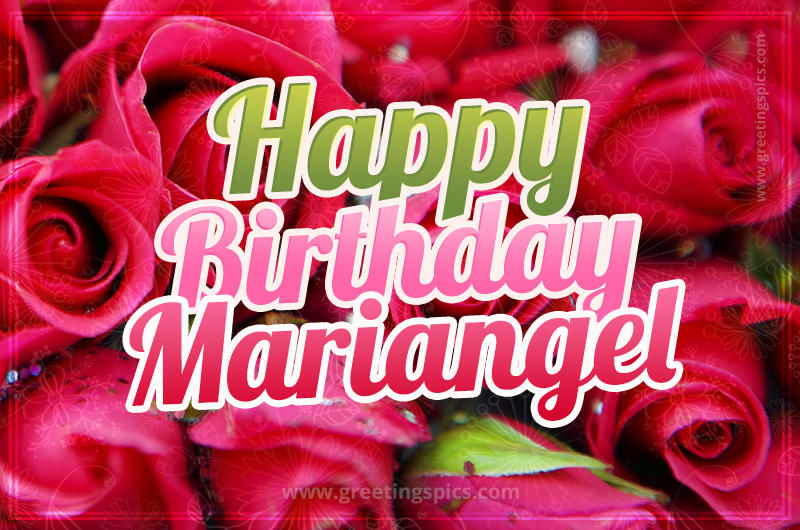 Happy Birthday Mariangel beautiful Image with red roses