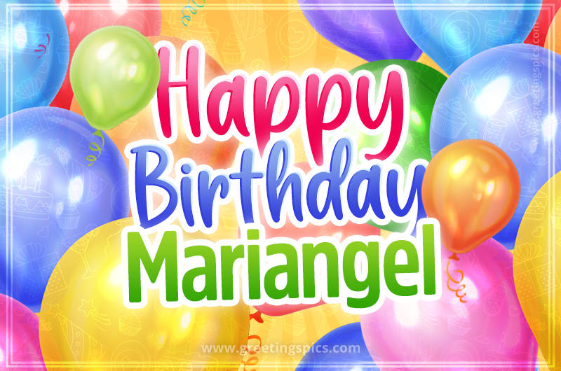 Happy Birthday Mariangel Image with colorful balloons