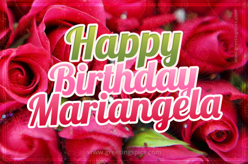 Happy Birthday Mariangela beautiful Image with red roses