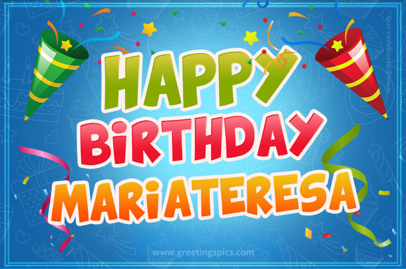 Happy Birthday Mariateresa picture with confetti and party poppers