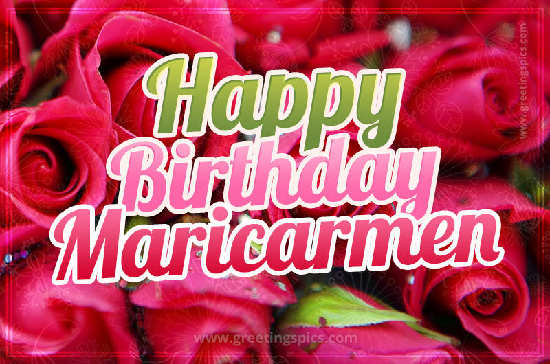 Happy Birthday Maricarmen beautiful Image with red roses