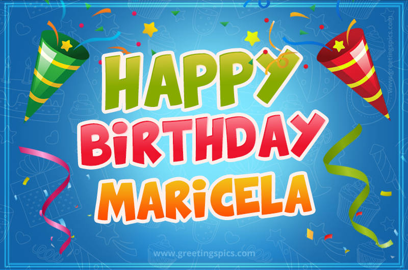 Happy Birthday Maricela picture with confetti and party poppers