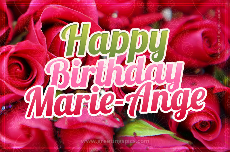 Happy Birthday Marie-Ange beautiful Image with red roses