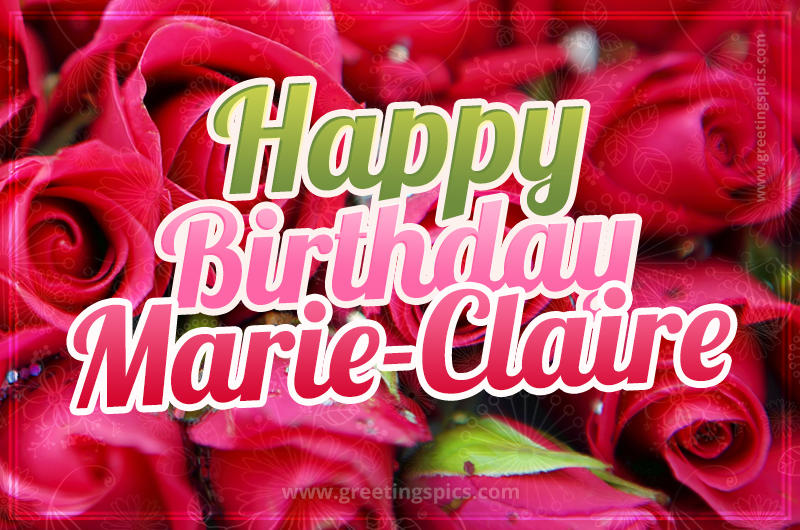 Happy Birthday Marie-Claire beautiful Image with red roses