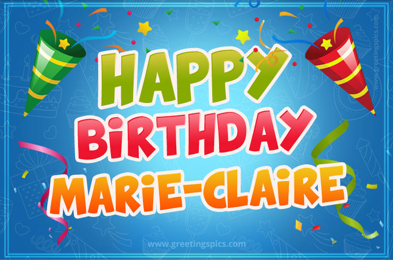 Happy Birthday Marie-Claire picture with confetti and party poppers