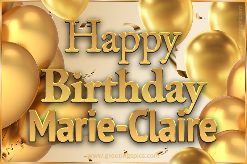 Happy Birthday Marie-Claire Card with golden confetti and balloons