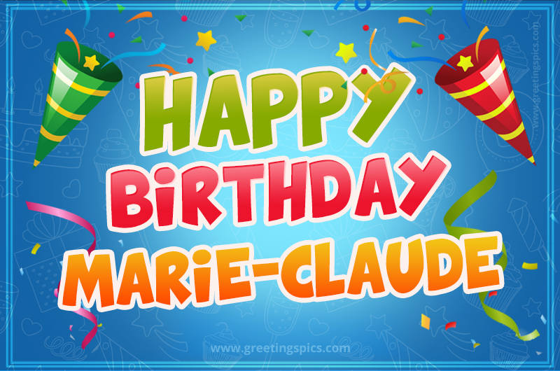 Happy Birthday Marie-Claude picture with confetti and party poppers