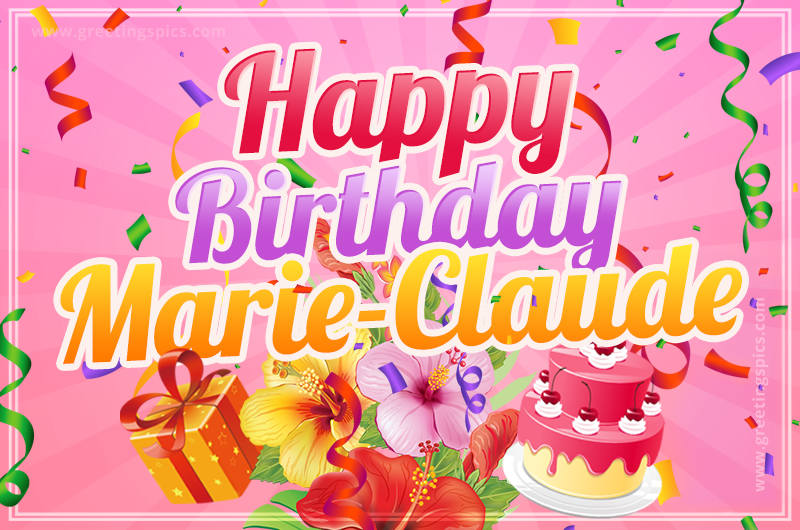 Beautiful Birthday Card for Marie-Claude with Cake and bouquet of flowers