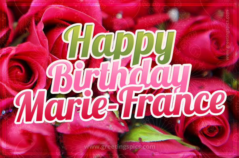 Happy Birthday Marie-France beautiful Image with red roses