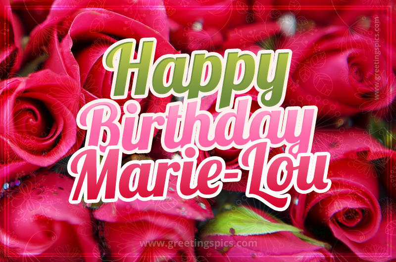 Happy Birthday Marie-Lou beautiful Image with red roses