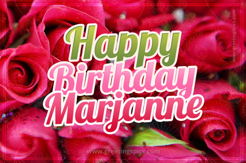 Happy Birthday Marjanne beautiful Image with red roses