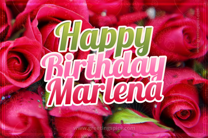 Happy Birthday Marlena beautiful Image with red roses