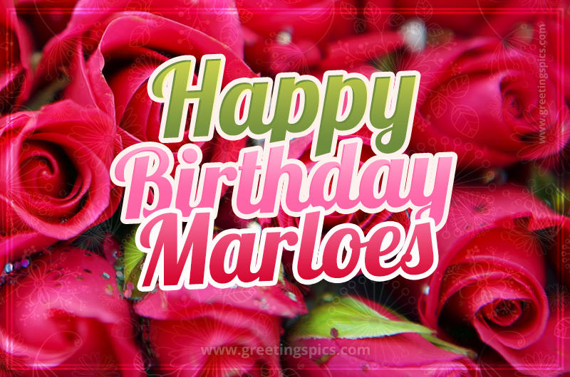 Happy Birthday Marloes beautiful Image with red roses