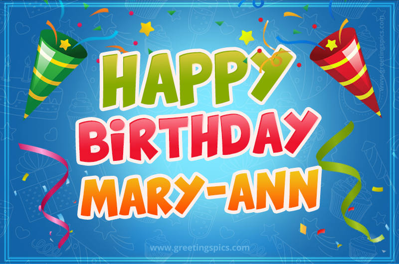 Happy Birthday Mary-Ann picture with confetti and party poppers