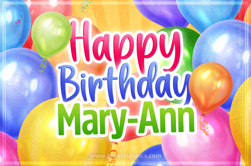 Happy Birthday Mary-Ann Image with colorful balloons