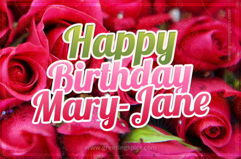 Happy Birthday Mary-Jane beautiful Image with red roses