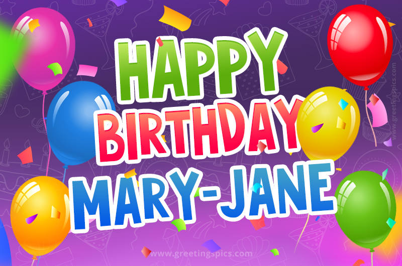 Happy Birthday Mary-Jane Festive Greeting Card