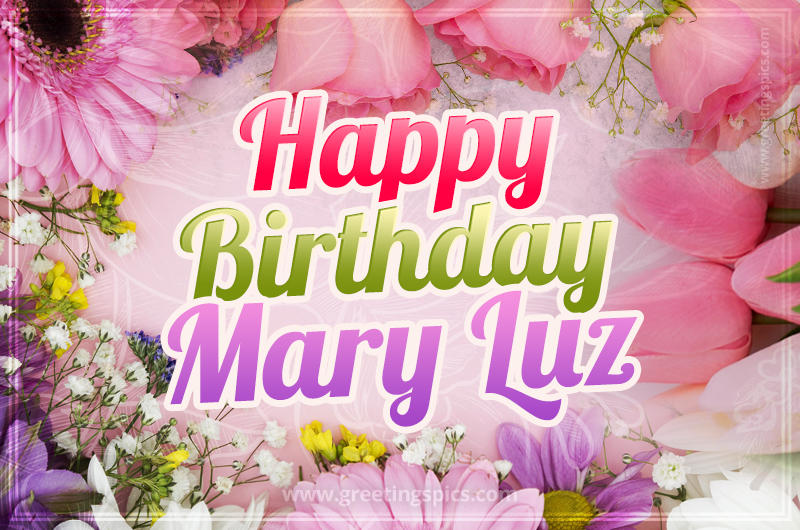 Happy Birthday Mary Luz Picture with beautiful flowers