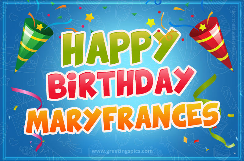 Happy Birthday Maryfrances picture with confetti and party poppers