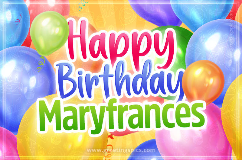 Happy Birthday Maryfrances Image with colorful balloons